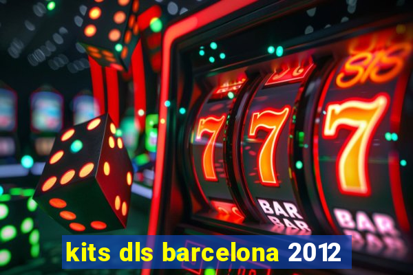 kits dls barcelona 2012